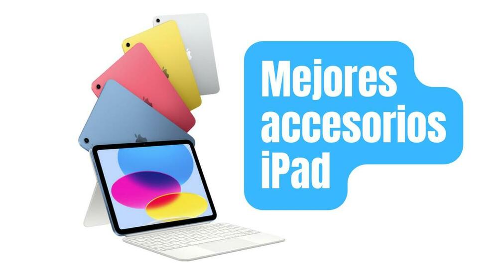 Accesorios imprescindibles para el iPad